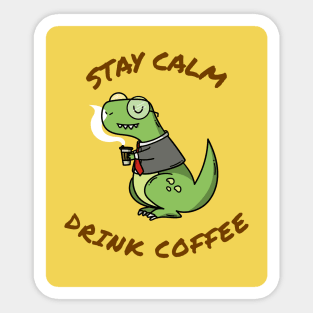 Stay calm and drink coffee Sticker